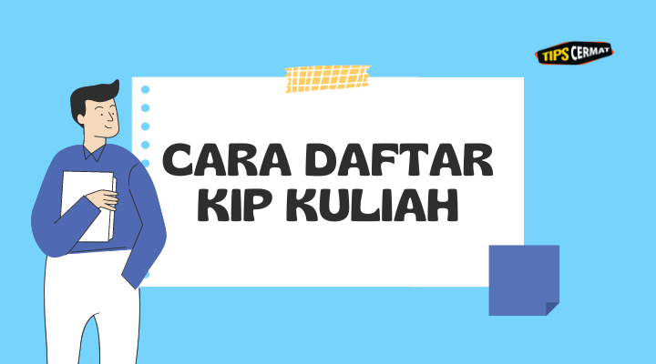 Cara Daftar KIP Kuliah Mudah Dan Cepat Terbaru