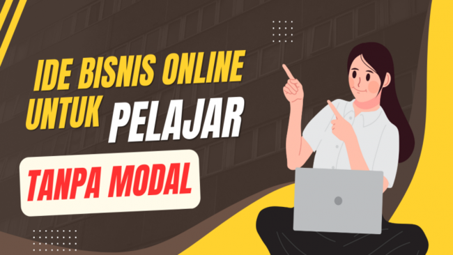20 Ide Usaha Atau Bisnis Online Tanpa Modal Untuk Pelajar – FJVAY