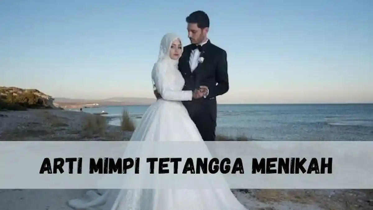 Segera Lepas Masa Lajang! Ternyata Arti Mimpi Tetangga Menikah Menurut ...