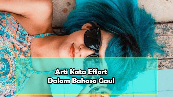 Arti Kata Effort , Effort Cowok seperti Apa? Dan Apa yang Dimaksud ...