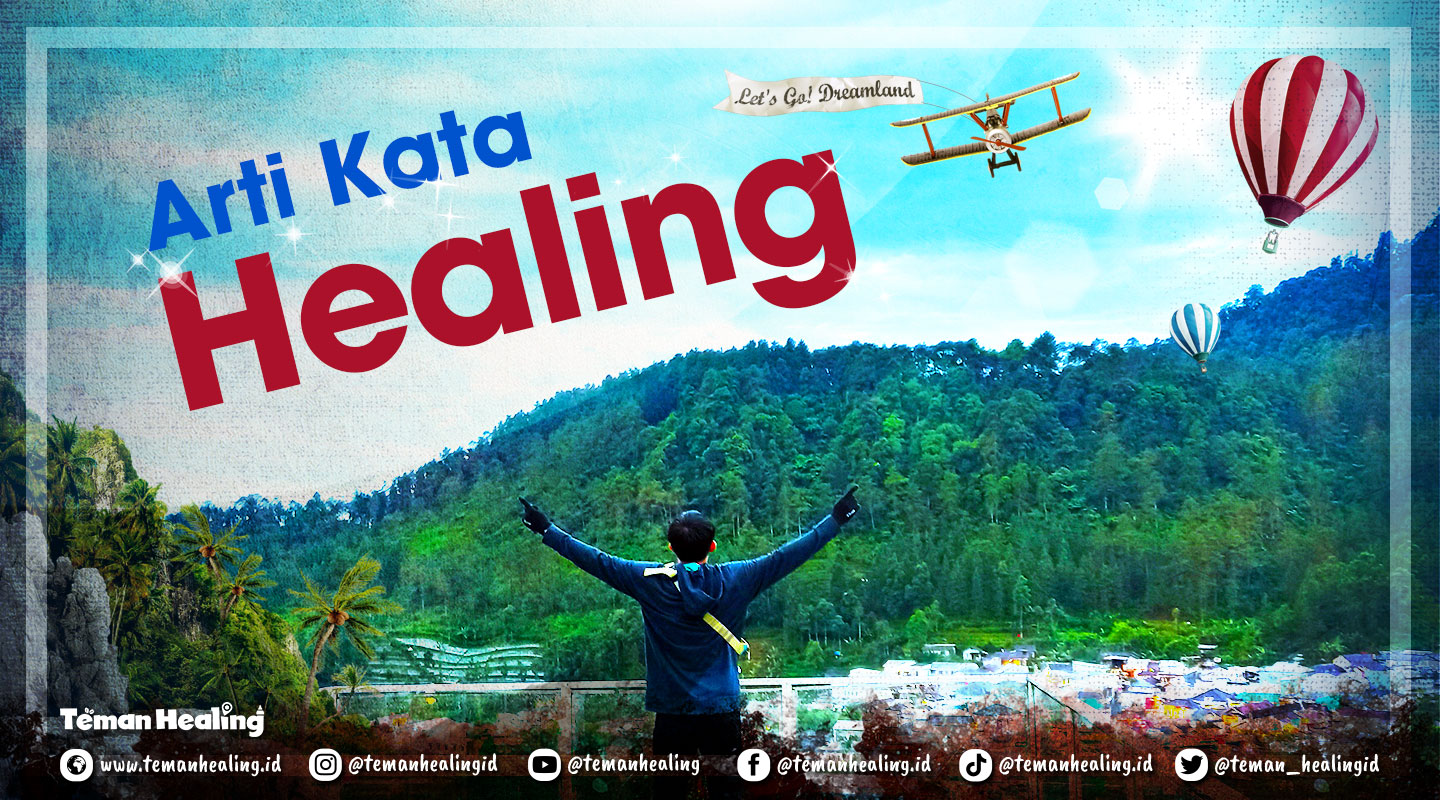 Arti Healing dalam Bahasa Gaul yang Viral di MedSos