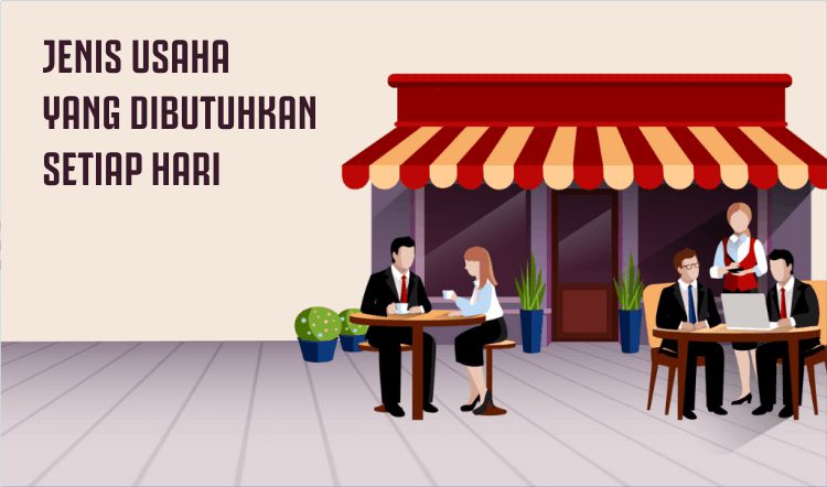 7 Rekomendasi Usaha yang Dibutuhkan Orang Setiap Hari