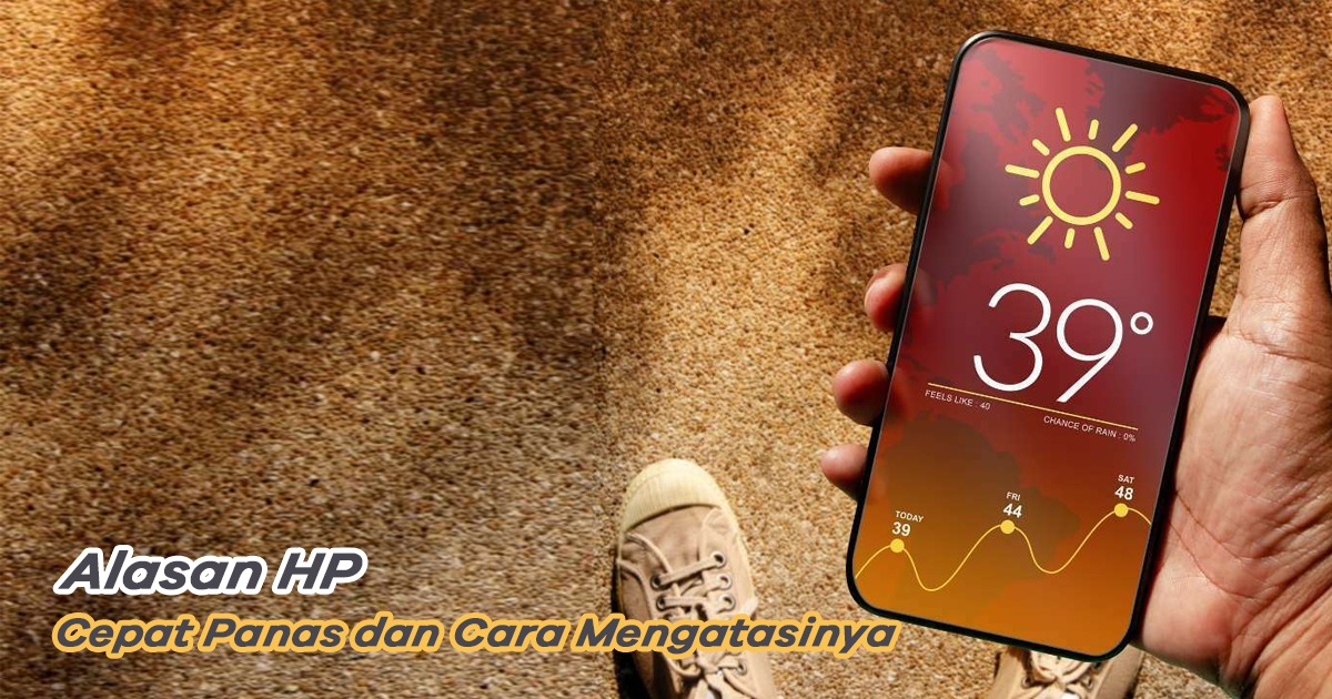 Kenapa HP Cepat Panas? Begini Cara Mengatasinya - Teknodaim