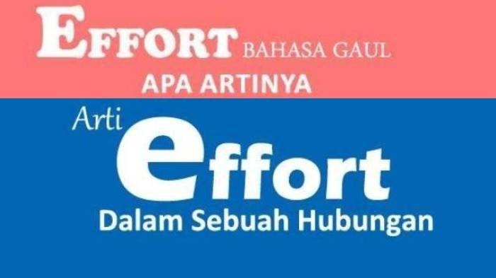 Arti Kata Effort Kosa Kata Bahasa Gaul Populer di Medsos, Sering ...