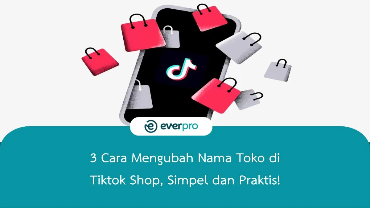 3 Cara Mengubah Nama Toko di Tiktok Shop, Simpel dan Praktis!
