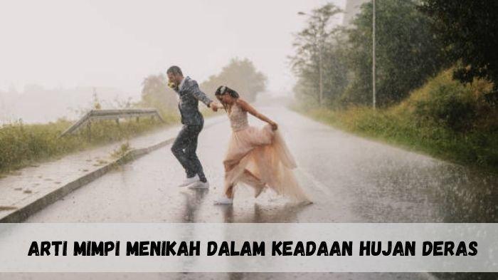 Hubungan Langgeng! Ternyata Ini Arti Mimpi Menikah dalam Keadaan Hujan ...