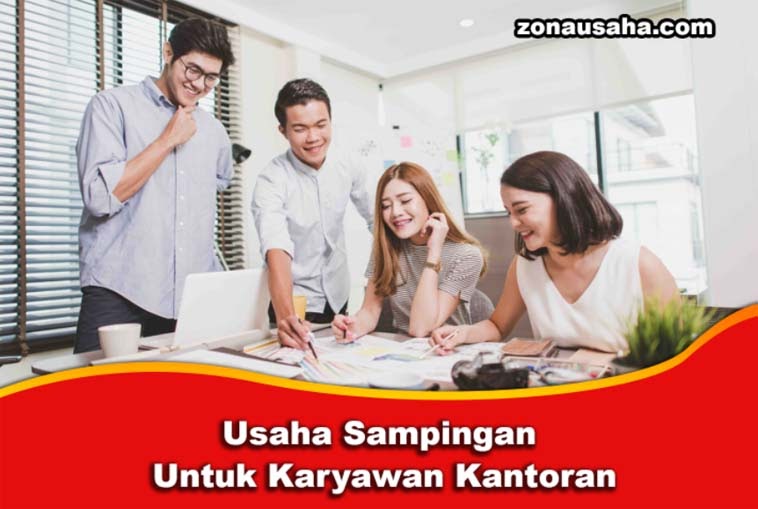 Usaha Sampingan Untuk Karyawan Kantoran - Zona Usaha
