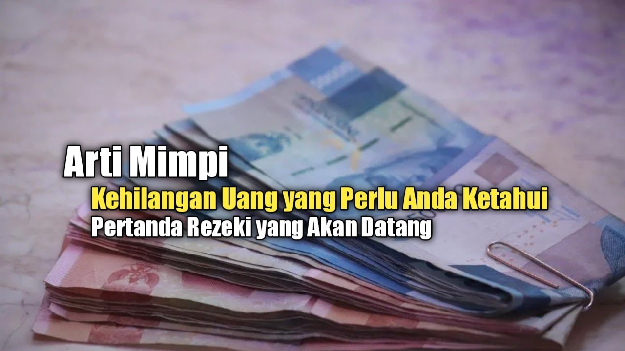 Arti Mimpi Kehilangan Uang yang Perlu Anda Ketahui, Pertanda Rezeki ...