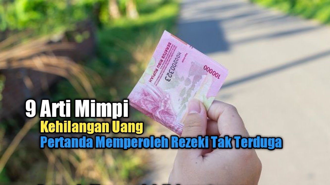 9 Arti Mimpi Kehilangan Uang, Pertanda Memperoleh Rezeki Tak Terduga ...