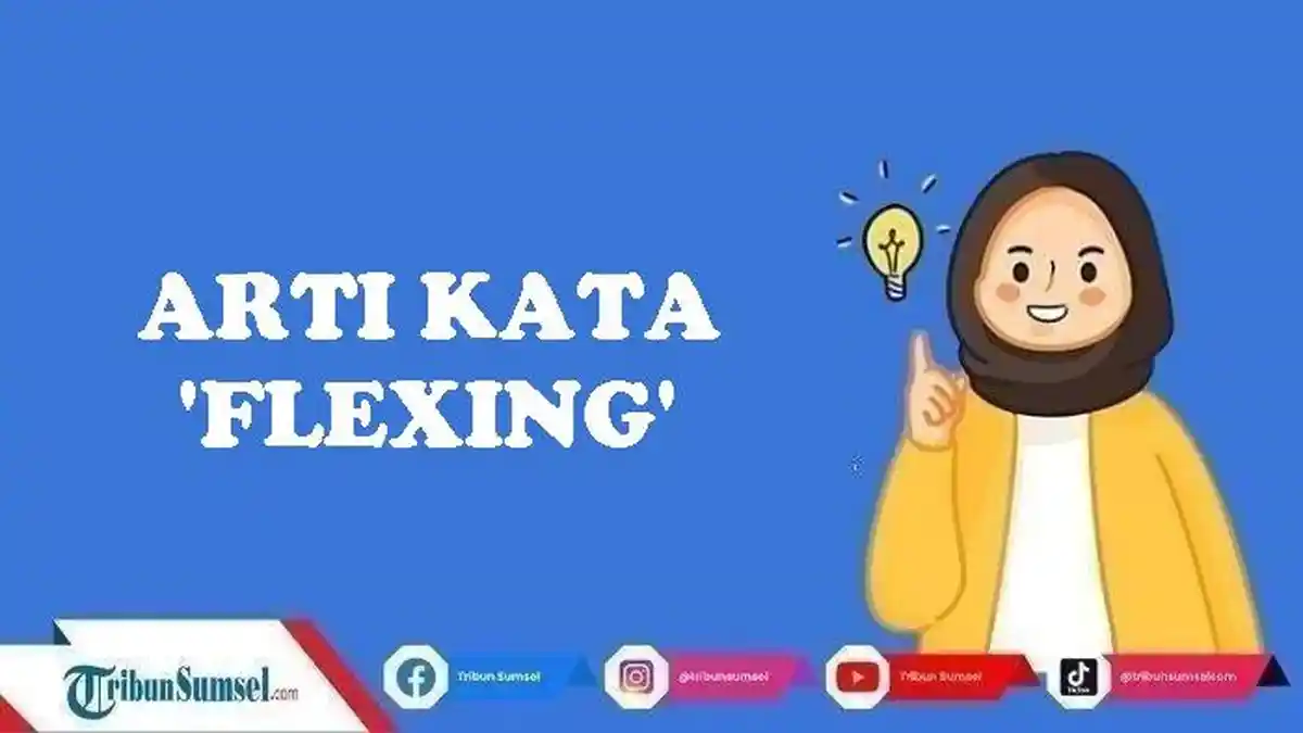 Arti Kata Flexing dalam Bahasa Gaul Viral di Tiktok dan Twitter, Begini ...
